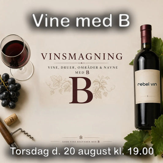 Rebel Vin - 20. august 2026 kl. 19.00. Vinsmagning "Vine med B" -  - Rebel Vin